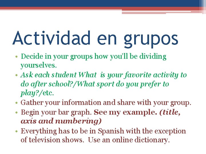 Actividad en grupos • Decide in your groups how you’ll be dividing yourselves. •