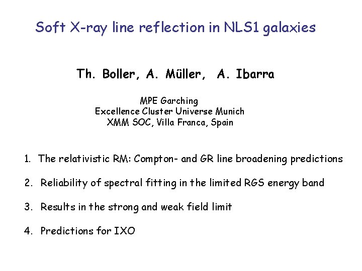 Soft X-ray line reflection in NLS 1 galaxies Th. Boller, A. Müller, A. Ibarra Soft X-ray line reflection in NLS 1 galaxies Th. Boller, A. Müller, A. Ibarra