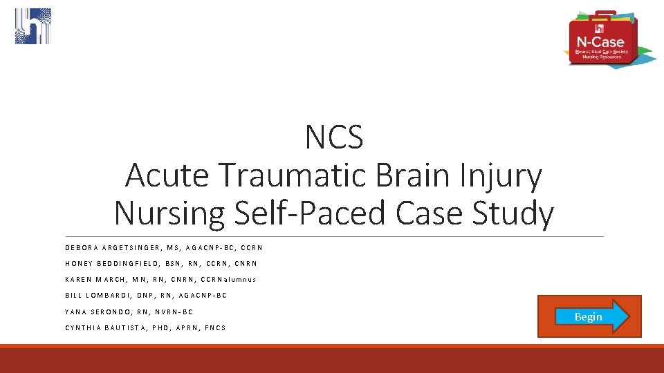 NCS Acute Traumatic Brain Injury Nursing Self-Paced Case Study DEBORA ARGETSINGER, MS, AGACNP-BC, CCRN