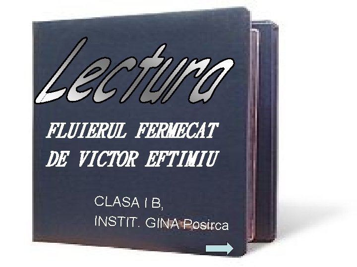 FLUIERUL FERMECAT DE VICTOR EFTIMIU CLASA I B, INSTIT. GINA Posirca 