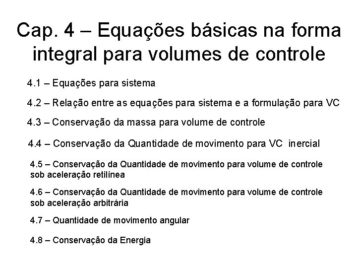 Cap. 4 – Equações básicas na forma integral para volumes de controle 4. 1