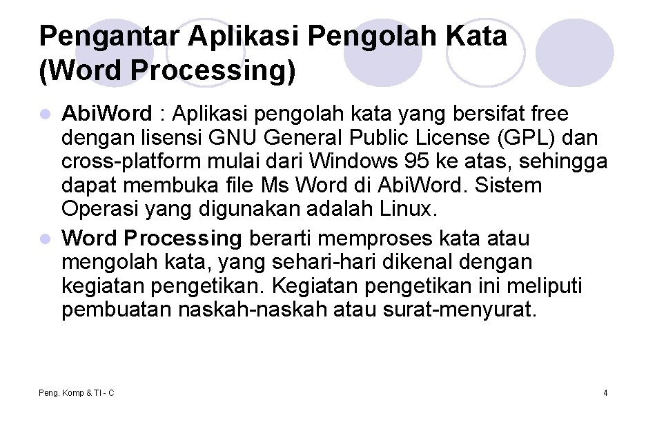 Pengantar Aplikasi Pengolah Kata (Word Processing) Abi. Word : Aplikasi pengolah kata yang bersifat