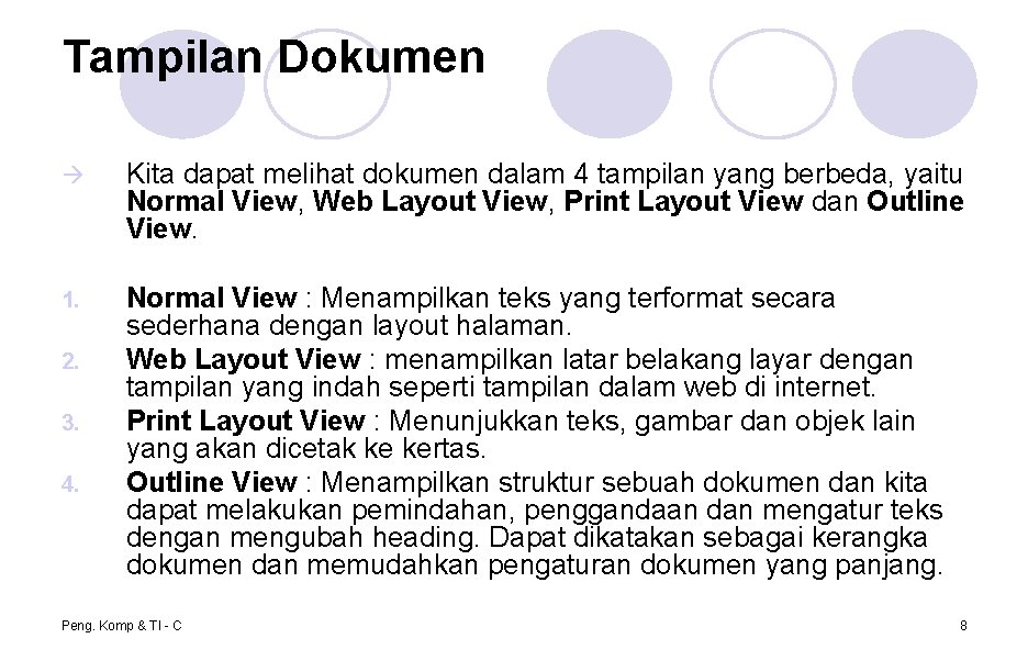 Tampilan Dokumen Kita dapat melihat dokumen dalam 4 tampilan yang berbeda, yaitu Normal View,