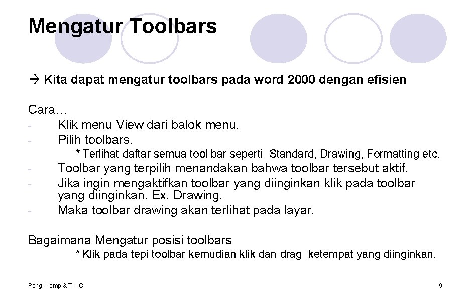 Mengatur Toolbars Kita dapat mengatur toolbars pada word 2000 dengan efisien Cara… Klik menu