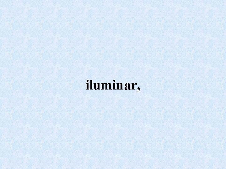 iluminar, 