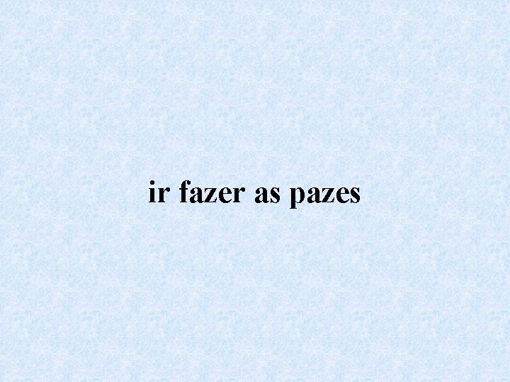 ir fazer as pazes 