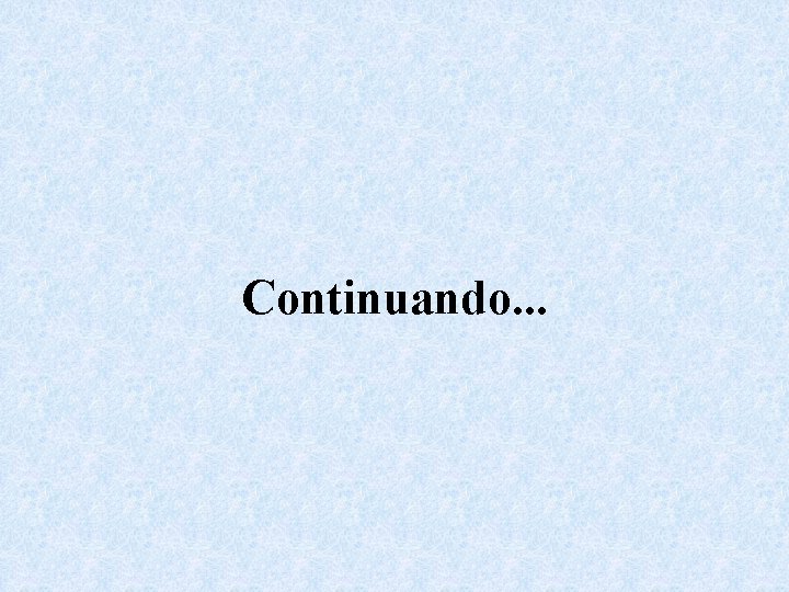 Continuando. . . 