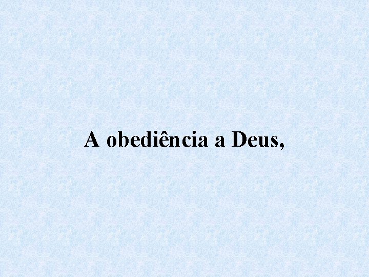 A obediência a Deus, 