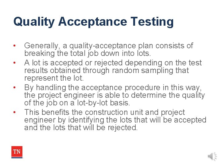 Quality Acceptance Testing • • Generally, a quality-acceptance plan consists of breaking the total