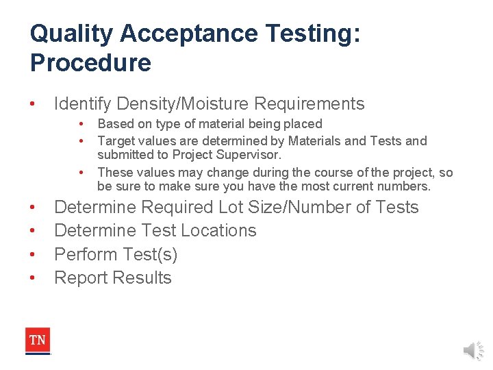 Quality Acceptance Testing: Procedure • Identify Density/Moisture Requirements • • Based on type of