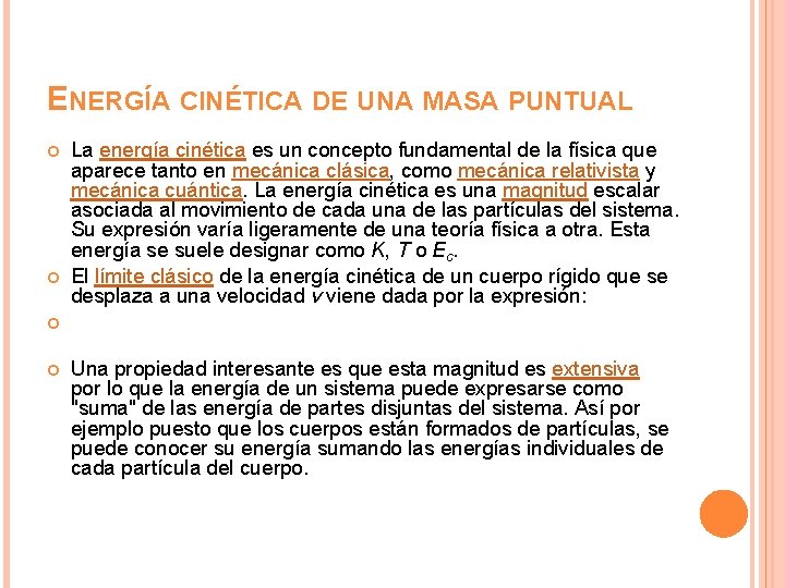 ENERGÍA CINÉTICA DE UNA MASA PUNTUAL La energía cinética es un concepto fundamental de