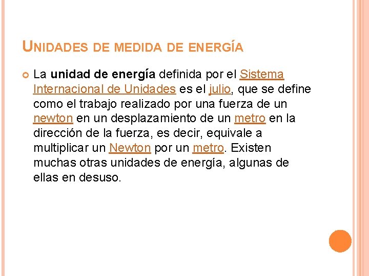 UNIDADES DE MEDIDA DE ENERGÍA La unidad de energía definida por el Sistema Internacional