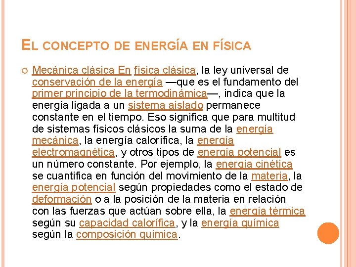 EL CONCEPTO DE ENERGÍA EN FÍSICA Mecánica clásica En física clásica, la ley universal