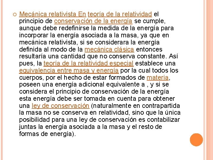  Mecánica relativista En teoría de la relatividad el principio de conservación de la