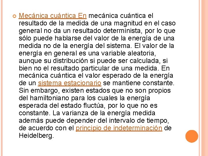  Mecánica cuántica En mecánica cuántica el resultado de la medida de una magnitud