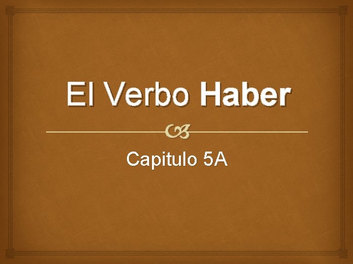 El Verbo Haber Capitulo 5 A 