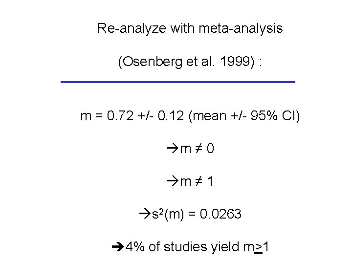 Re-analyze with meta-analysis (Osenberg et al. 1999) : m = 0. 72 +/- 0.