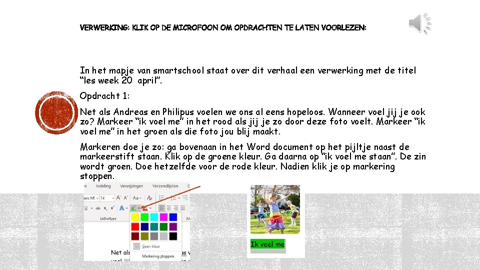 In het mapje van smartschool staat over dit verhaal een verwerking met de titel In het mapje van smartschool staat over dit verhaal een verwerking met de titel