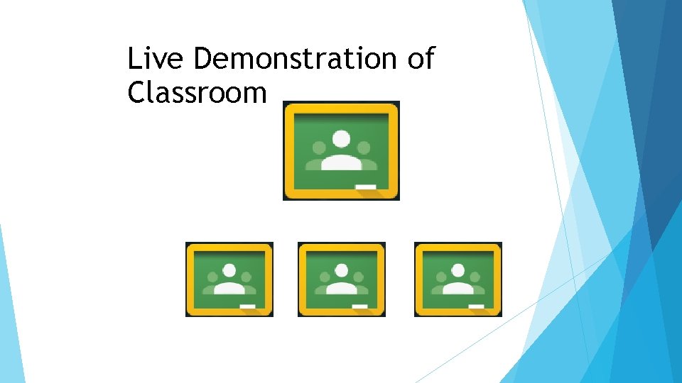 Live Demonstration of Classroom 