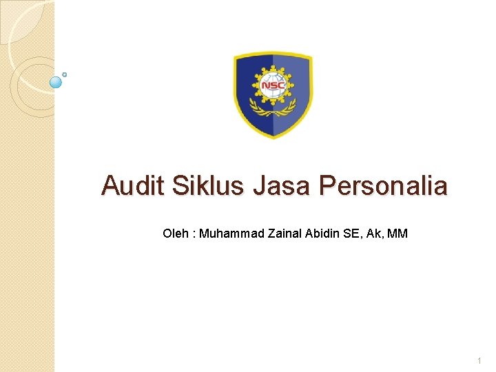 Audit Siklus Jasa Personalia Oleh : Muhammad Zainal Abidin SE, Ak, MM 1 