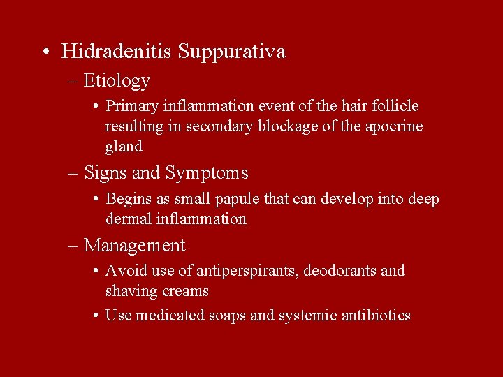  • Hidradenitis Suppurativa – Etiology • Primary inflammation event of the hair follicle