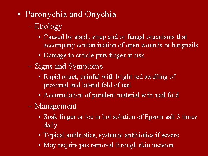  • Paronychia and Onychia – Etiology • Caused by staph, strep and or