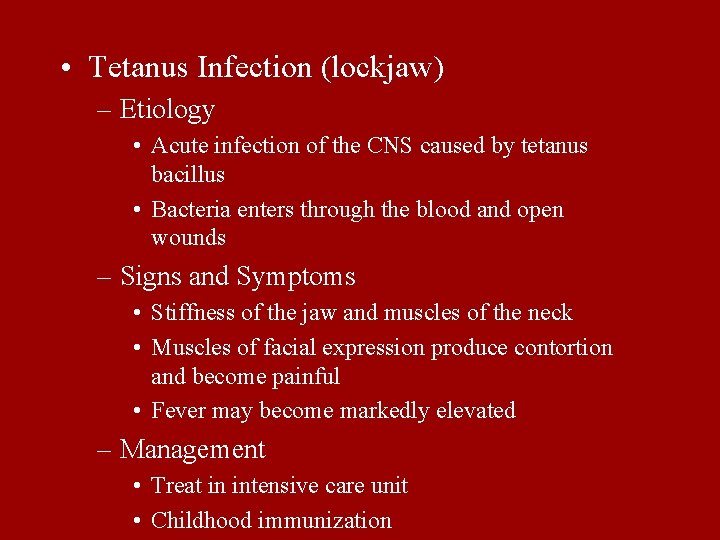  • Tetanus Infection (lockjaw) – Etiology • Acute infection of the CNS caused