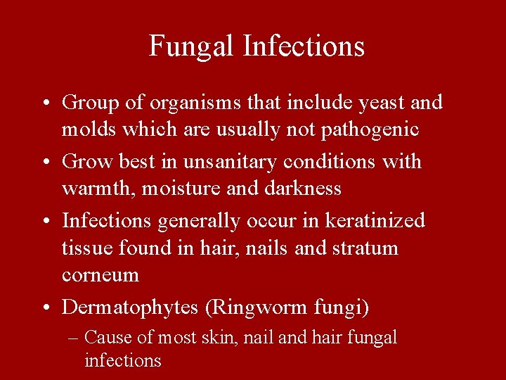 Fungal Infections • Group of organisms that include yeast and molds which are usually