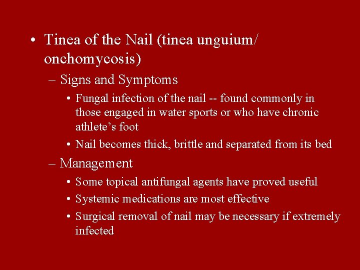  • Tinea of the Nail (tinea unguium/ onchomycosis) – Signs and Symptoms •