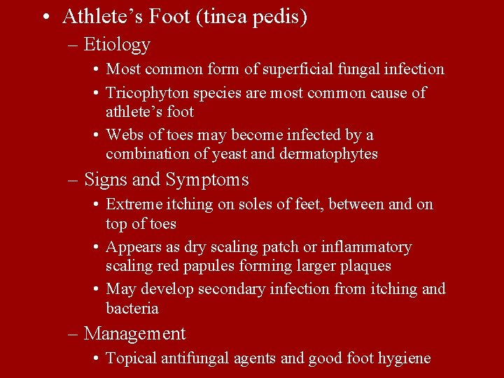  • Athlete’s Foot (tinea pedis) – Etiology • Most common form of superficial