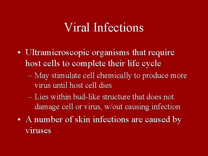 Viral Infections • Ultramicroscopic organisms that require host cells to complete their life cycle
