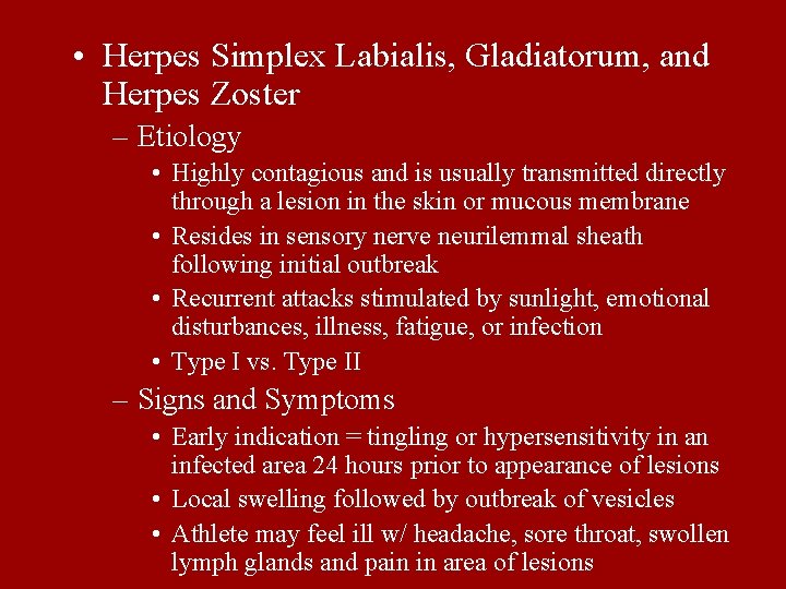  • Herpes Simplex Labialis, Gladiatorum, and Herpes Zoster – Etiology • Highly contagious