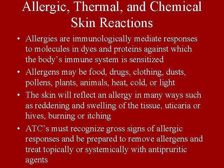 Allergic, Thermal, and Chemical Skin Reactions • Allergies are immunologically mediate responses to molecules