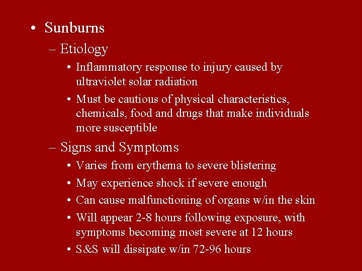  • Sunburns – Etiology • Inflammatory response to injury caused by ultraviolet solar