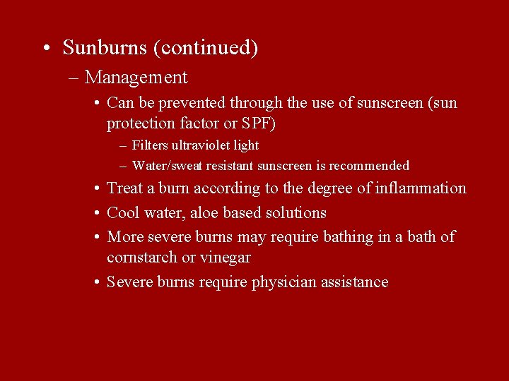  • Sunburns (continued) – Management • Can be prevented through the use of