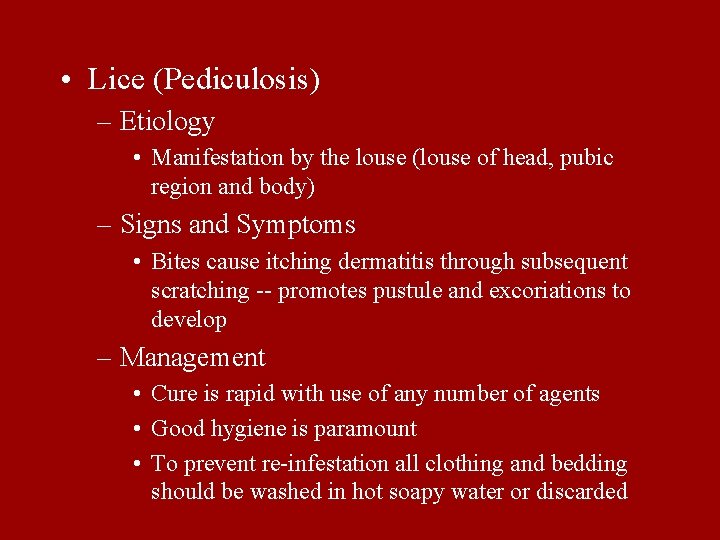  • Lice (Pediculosis) – Etiology • Manifestation by the louse (louse of head,