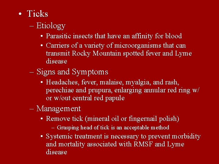  • Ticks – Etiology • Parasitic insects that have an affinity for blood