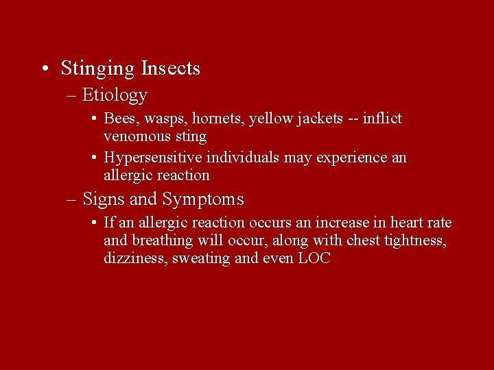  • Stinging Insects – Etiology • Bees, wasps, hornets, yellow jackets -- inflict
