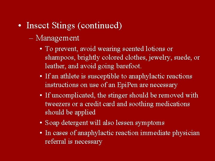  • Insect Stings (continued) – Management • To prevent, avoid wearing scented lotions