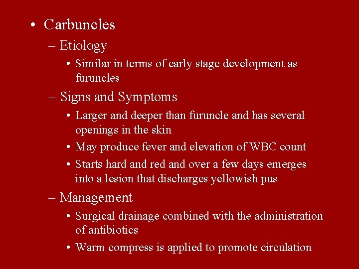  • Carbuncles – Etiology • Similar in terms of early stage development as