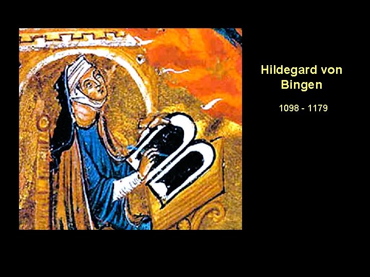 Hildegard von Bingen 1098 - 1179 