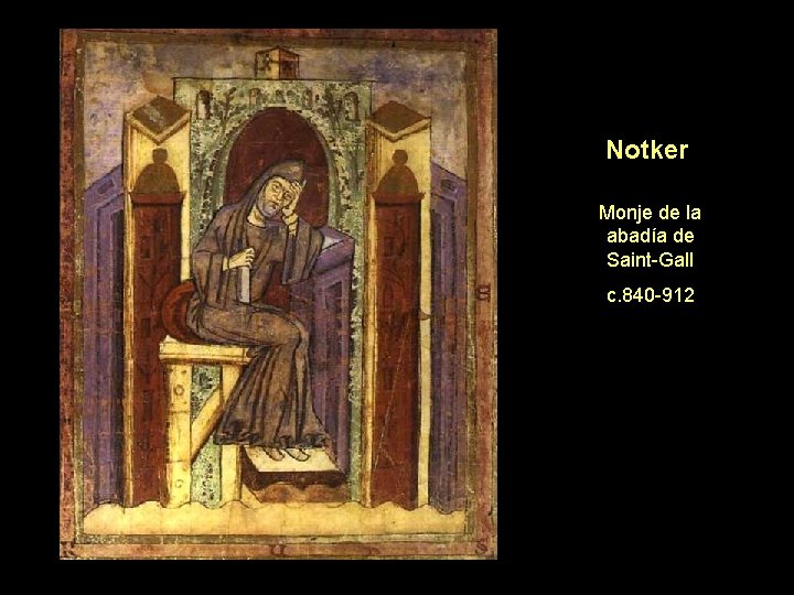Notker Monje de la abadía de Saint-Gall c. 840 -912 