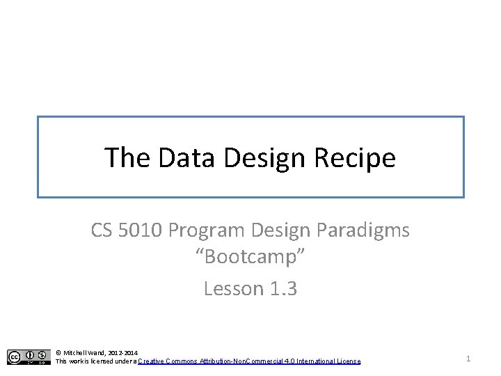 The Data Design Recipe CS 5010 Program Design Paradigms “Bootcamp” Lesson 1. 3 ©