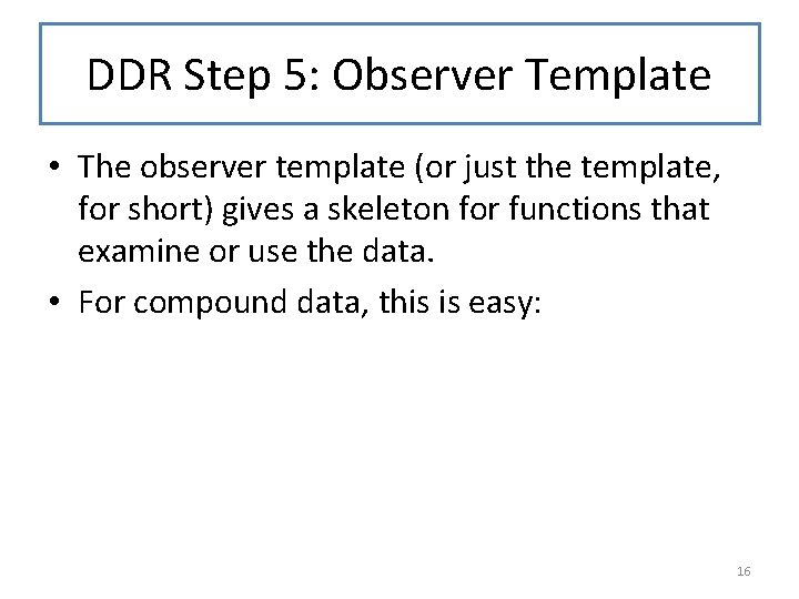 DDR Step 5: Observer Template • The observer template (or just the template, for