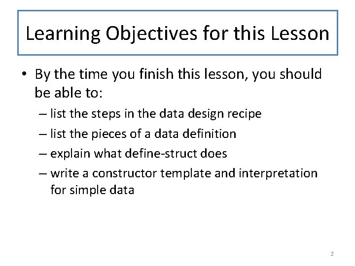 Learning Objectives for this Lesson • By the time you finish this lesson, you