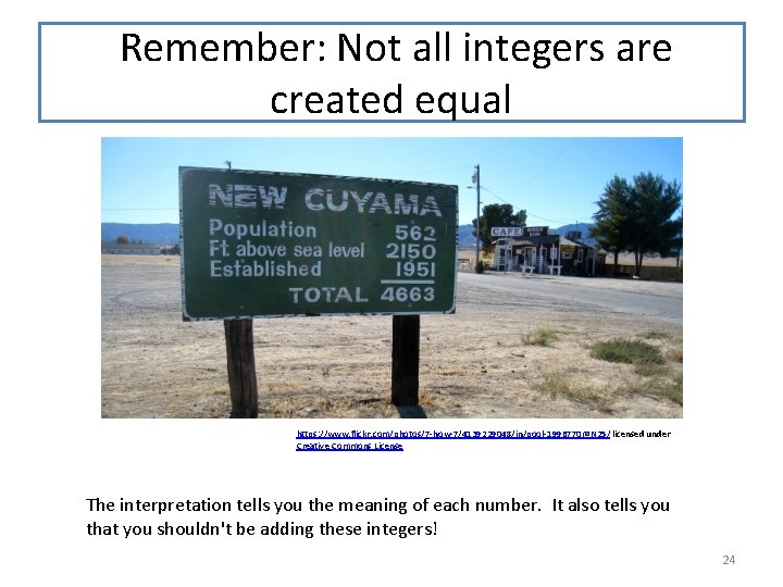 Remember: Not all integers are created equal https: //www. flickr. com/photos/7 -how-7/4139229048/in/pool-1996770@N 25/ licensed