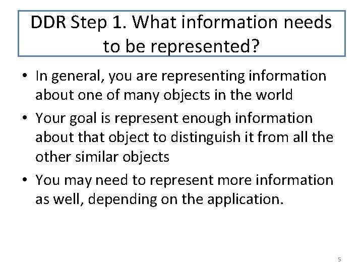DDR Step 1. What information needs to be represented? • In general, you are