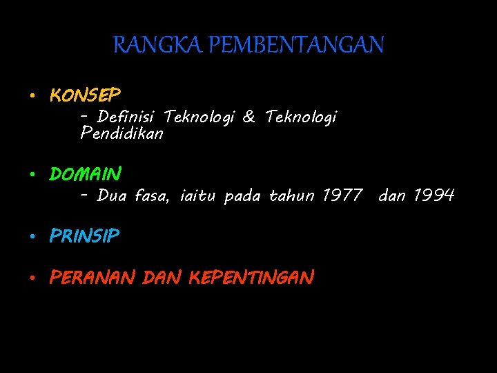 RANGKA PEMBENTANGAN • KONSEP - Definisi Teknologi & Teknologi Pendidikan • DOMAIN - Dua