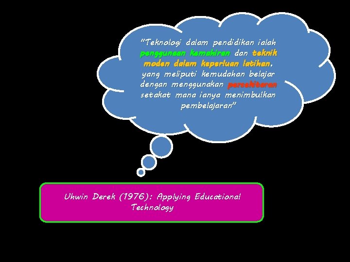 "Teknologi dalam pendidikan ialah penggunaan kemahiran dan teknik moden dalam keperluan latihan, yang meliputi