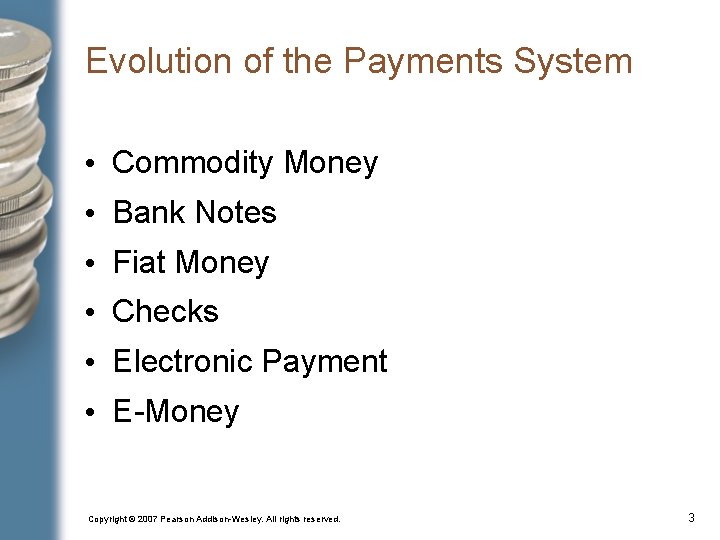 Evolution of the Payments System • Commodity Money • Bank Notes • Fiat Money